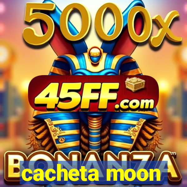 cacheta moon